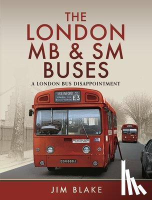Blake, Jim - The London MB and SM Buses - A London Bus Disappointment
