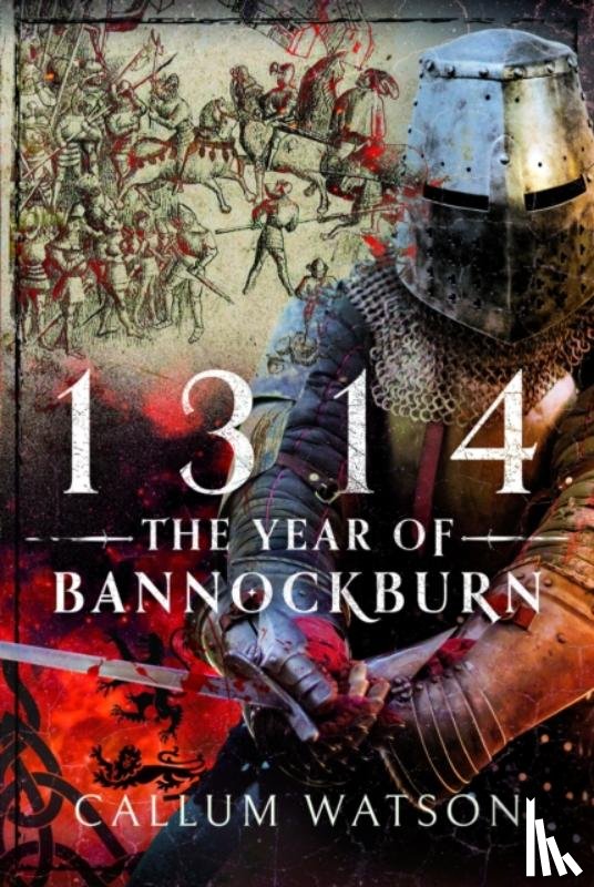 Watson, Callum - 1314: The Year of Bannockburn