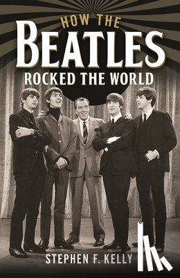 F. Kelly, Stephen - How The Beatles Rocked The World