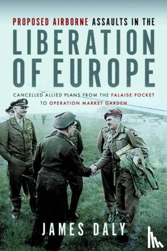 Daly, James - Proposed Airborne Assaults in the Liberation of Europe