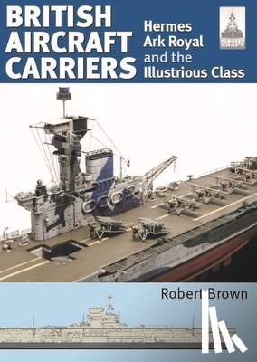 Brown, Robert - ShipCraft 32: British Aircraft Carriers