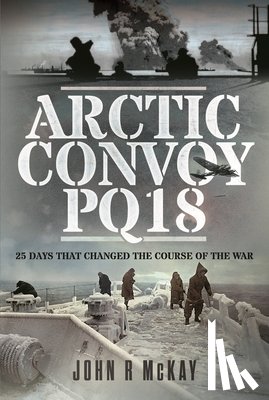 McKay, John R - Arctic Convoy PQ18