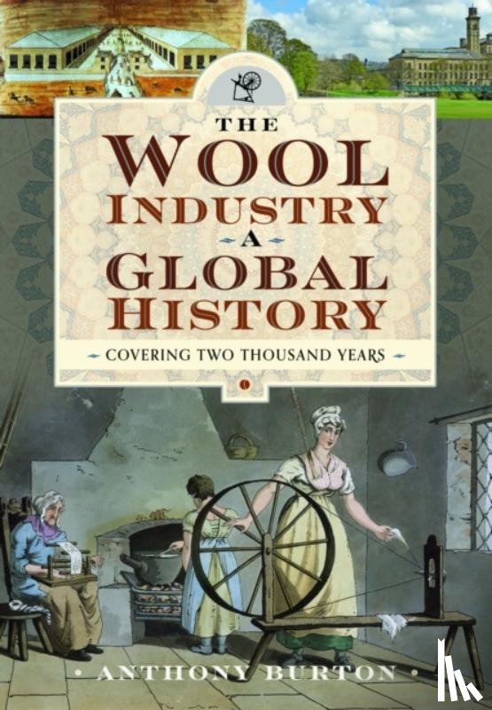 Burton, Anthony - The Wool Industry a Global History
