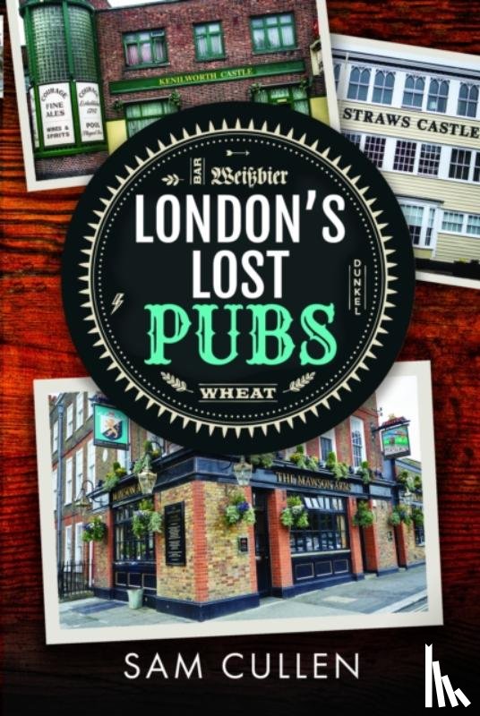 Cullen, Sam - London's Lost Pubs
