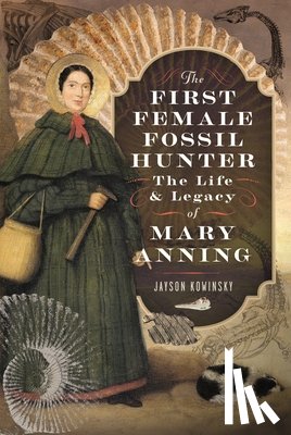 Kowinsky, Jayson - The First Female Fossil Hunter