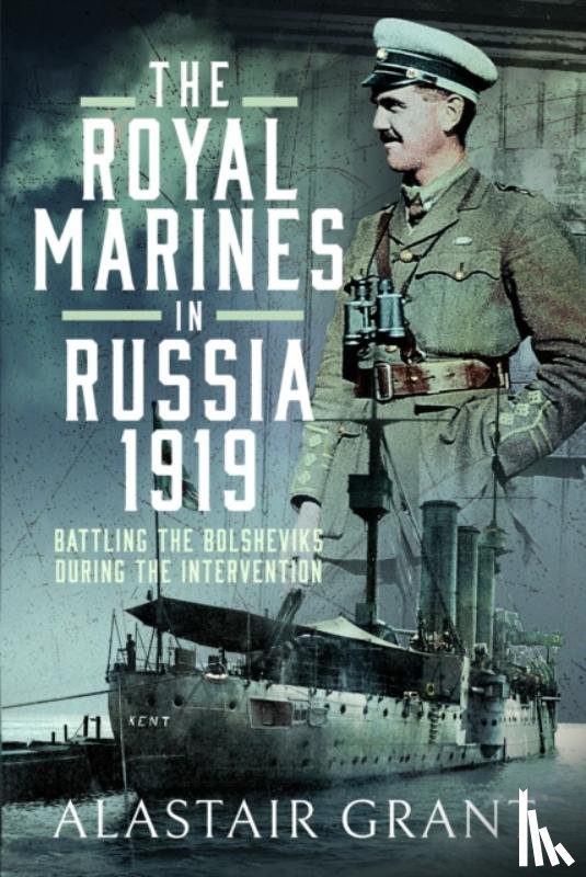 Grant, Alastair - The Royal Marines in Russia, 1919
