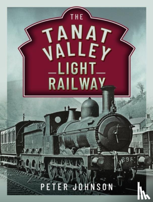Johnson, Peter - The Tanat Valley Light Railway