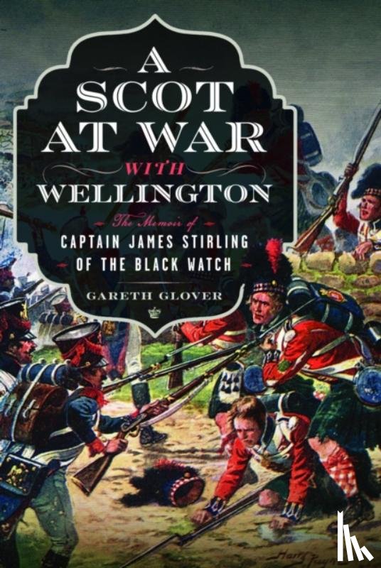 Glover, Gareth - A Scot at War with Wellington