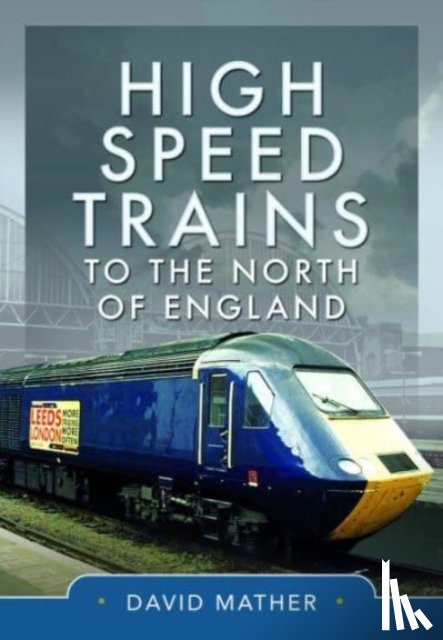 Mather, David - High Speed Trains to the North of England