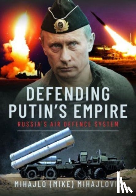 Mihajlovic, Mihajlo S - Defending Putin's Empire