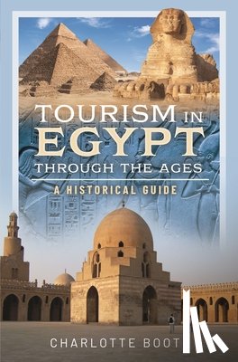 Booth, Charlotte - Tourism in Egypt Through the Ages