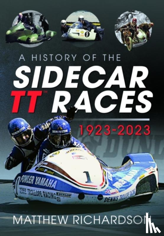 Richardson, Matthew - A History of the Sidecar TT Races, 1923-2023