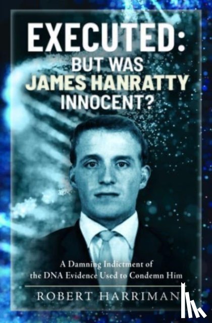 Harriman, Robert - Executed: But was James Hanratty Innocent?