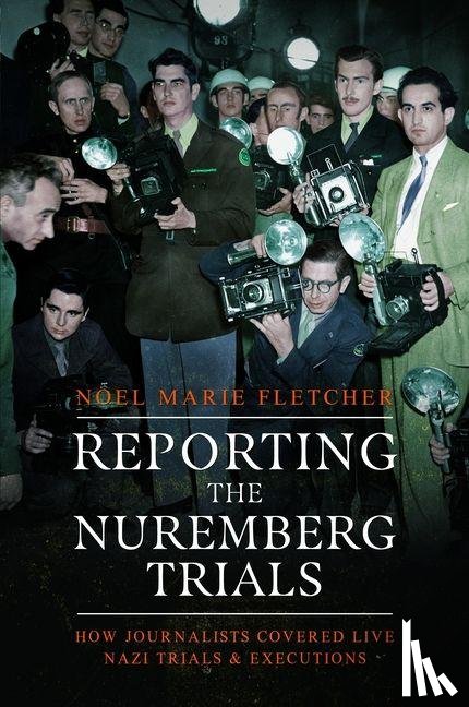 Fletcher, Noel Marie - Reporting the Nuremberg Trials