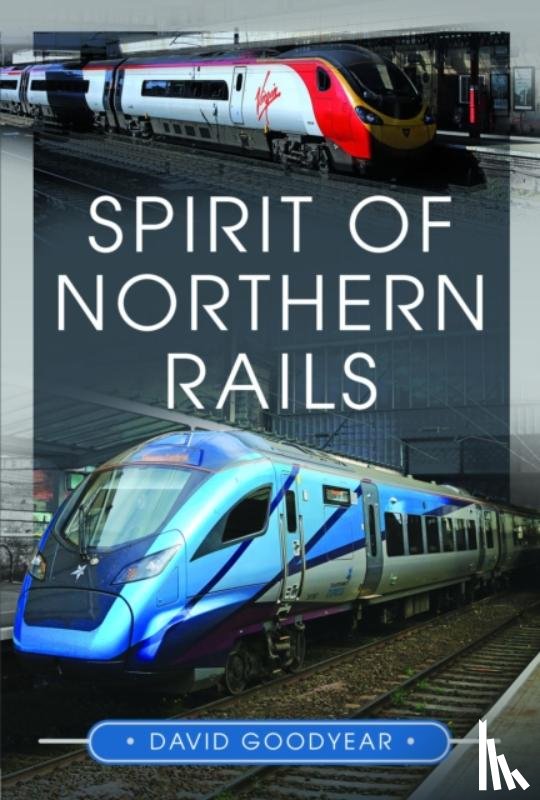 Goodyear, David - Spirit of Northern Rails