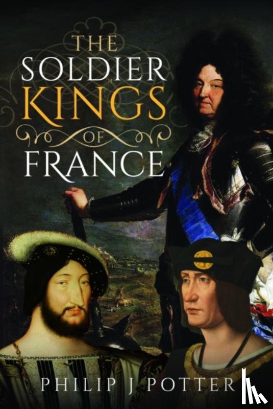 Potter, Philip J - The Soldier Kings of France