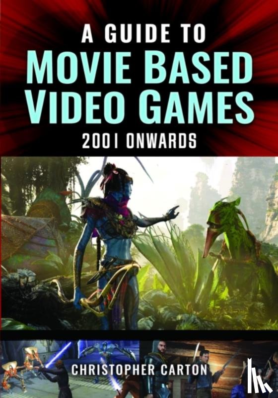 Carton, Christopher - A Guide to Movie Based Video Games, 2001 Onwards