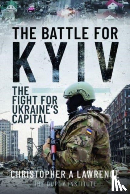 Lawrence, Christopher A - The Battle for Kyiv