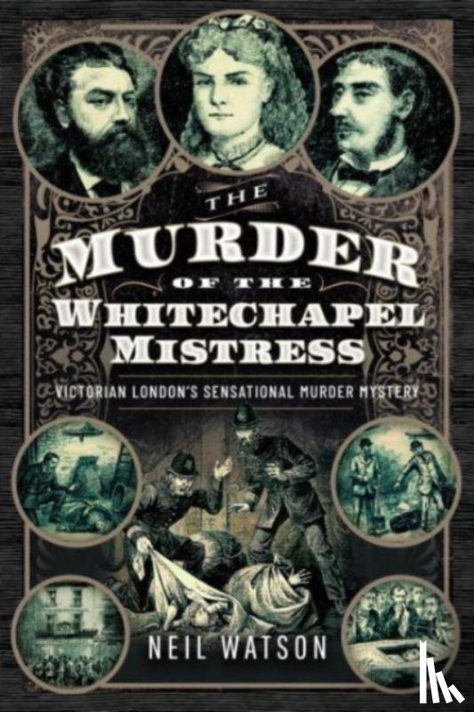 Watson, Neil - The Murder of the Whitechapel Mistress