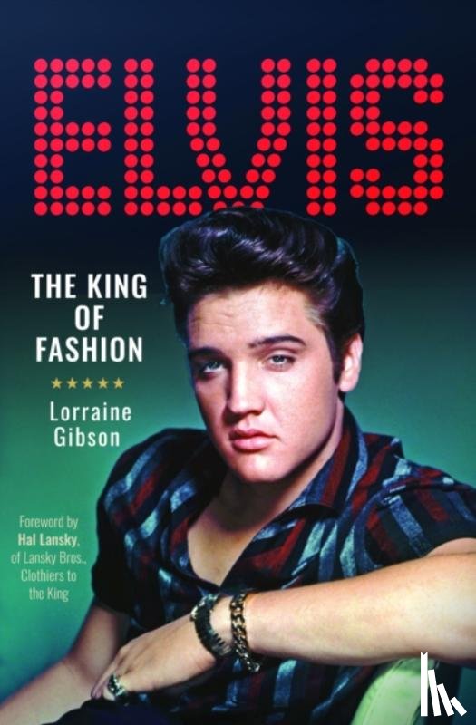 Gibson, Lorraine - Elvis: The King of Fashion