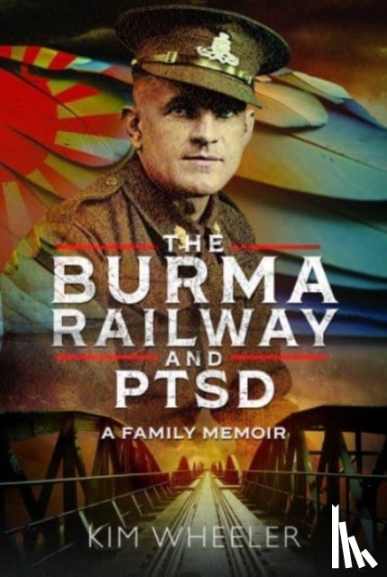 Wheeler, Kim - The Burma Railway and PTSD