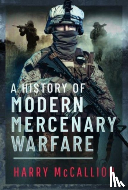 McCallion, Harry - A History of Modern Mercenary Warfare