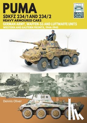 Oliver, Dennis - Puma Sdkfz 234/1 and Sdkfz 234/2 Heavy Armoured Cars