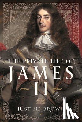 Brown, Justine - The Private Life of James II