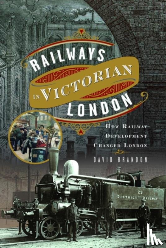 Brandon, David - Railways in Victorian London