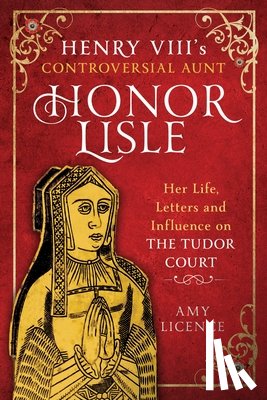 Licence, Amy - Henry VIII's Controversial Aunt, Honor Lisle
