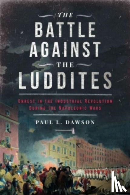 Dawson, Paul L - The Battle Against the Luddites