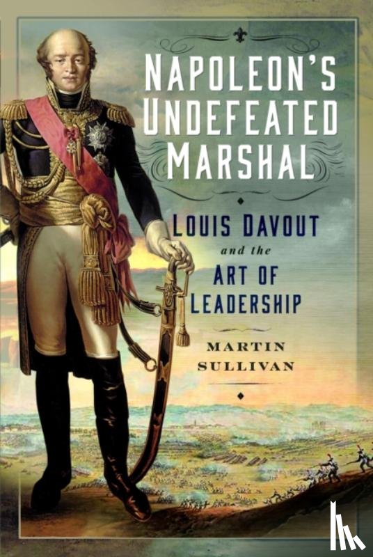 Sullivan, Martin - Napoleon’s Undefeated Marshal