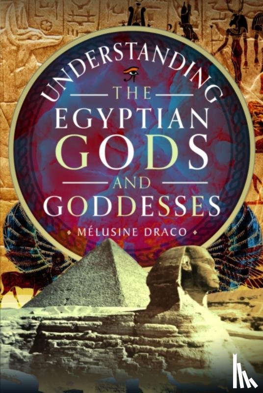 Draco, Melusine - Understanding the Egyptian Gods and Goddesses