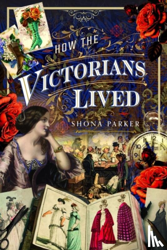Parker, Shona - How the Victorians Lived