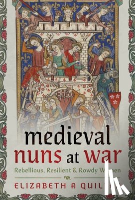 Quillen, Elizabeth A - Medieval Nuns at War