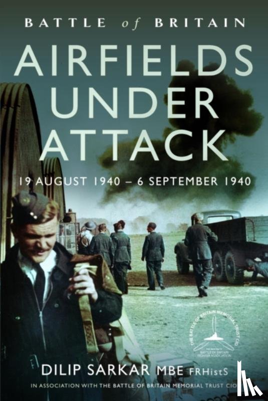 Sarkar MBE, Dilip - Battle of Britain Airfields Under Attack