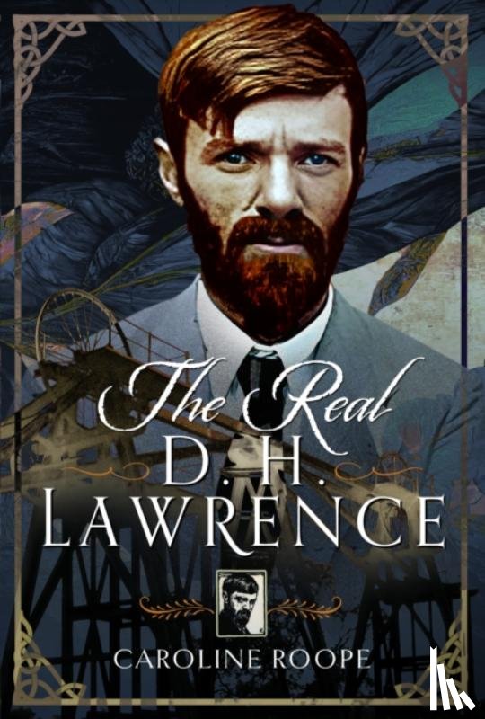 Roope, Caroline - The Real D.H. Lawrence