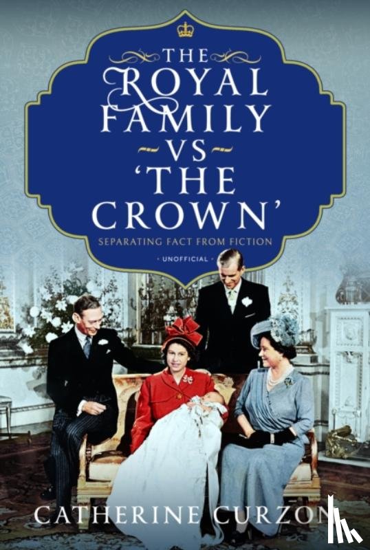Curzon, Catherine - The Royal Family vs 'The Crown'