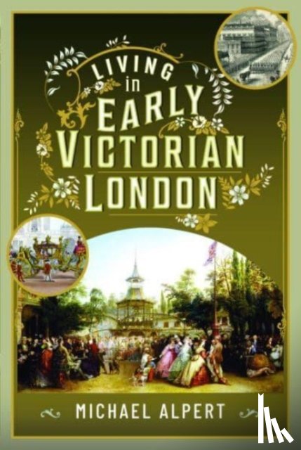 Alpert, Michael - Living in Early Victorian London