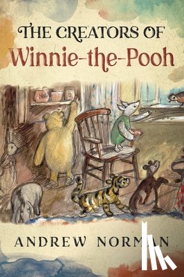 Norman, Andrew - The Creators of Winnie the Pooh