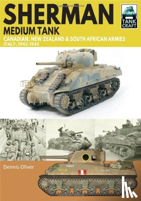 Oliver, Dennis - Sherman Tank Canadian, New Zealand and South African Armies