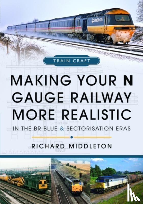 Middleton, Richard - Making Your N Gauge Railway More Realistic