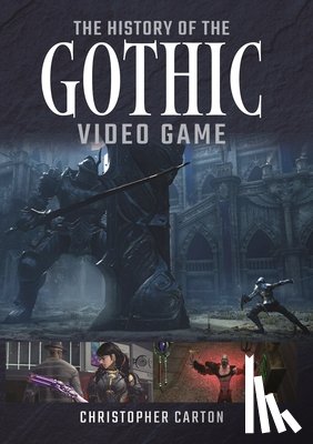 Carton, Christopher - The History of the Gothic Video Game