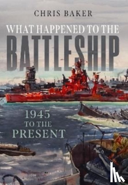 Baker, Chris - What Happened to the Battleship