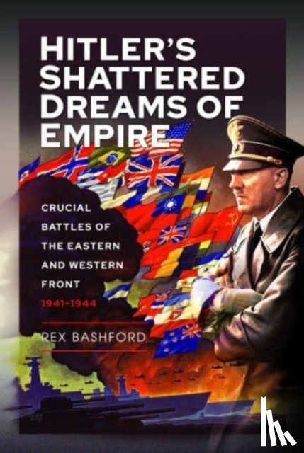 Bashford, Rex - Hitler s Shattered Dreams of Empire