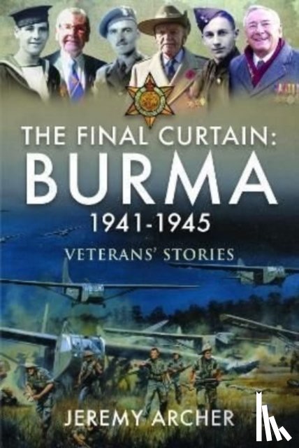 Archer, Jeremy - The Final Curtain: Burma 1941-1945