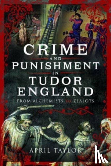 Taylor, April - Crime and Punishment in Tudor England