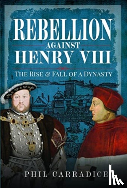 Carradice, Phil - Rebellion Against Henry VIII