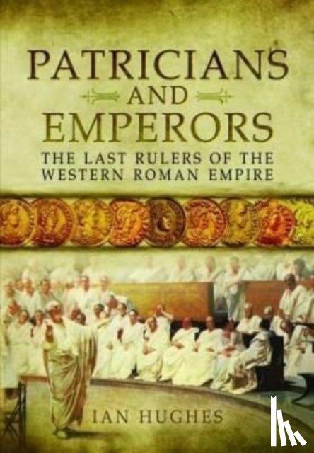 Hughes, Ian - Patricians and Emperors