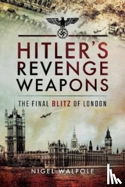 Walpole, Nigel - Hitler's Revenge Weapons